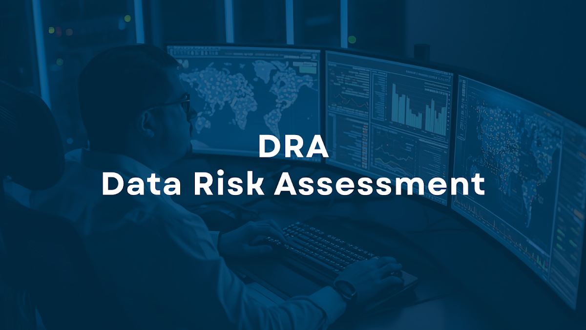 Data Risk Assessment (DRA) - ¿Qué es, para qué sirve y cómo funciona?